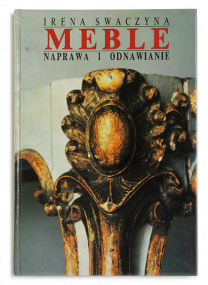 Irena Swaczyna - "Meble. Naprawa i odnawianie".